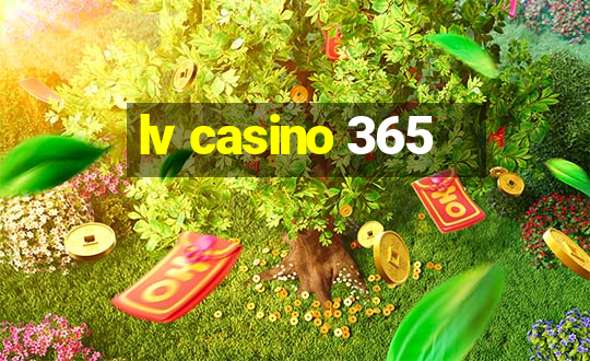 lv casino 365