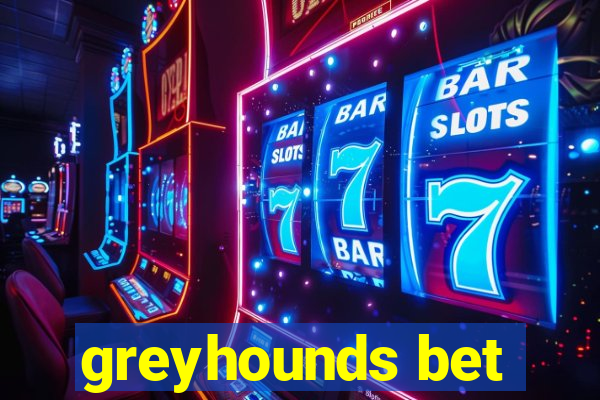 greyhounds bet