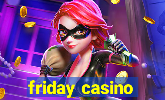 friday casino