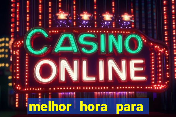 melhor hora para jogar fortune touro