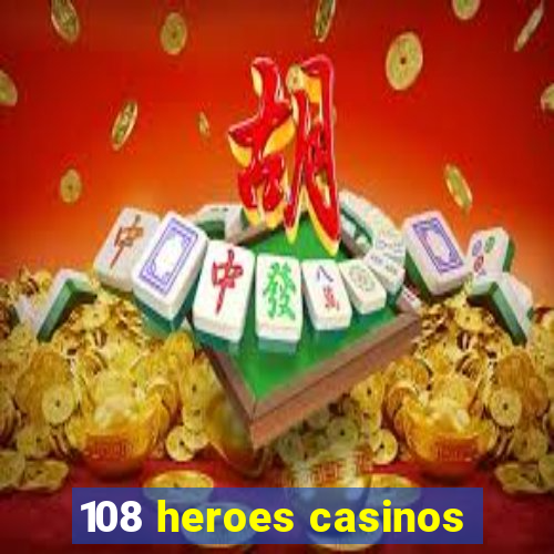 108 heroes casinos