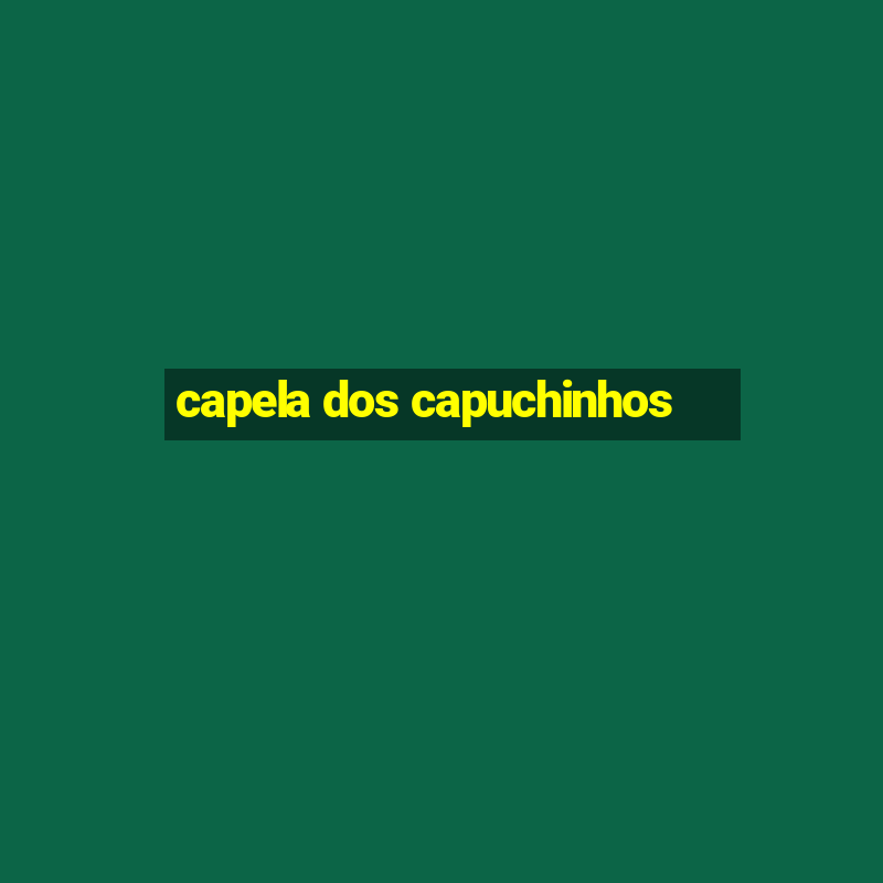 capela dos capuchinhos