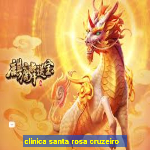 clinica santa rosa cruzeiro