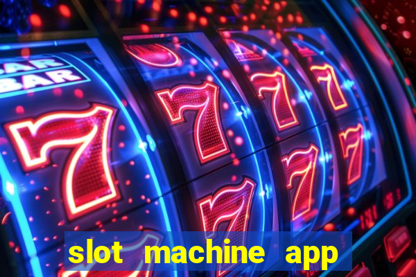 slot machine app real money