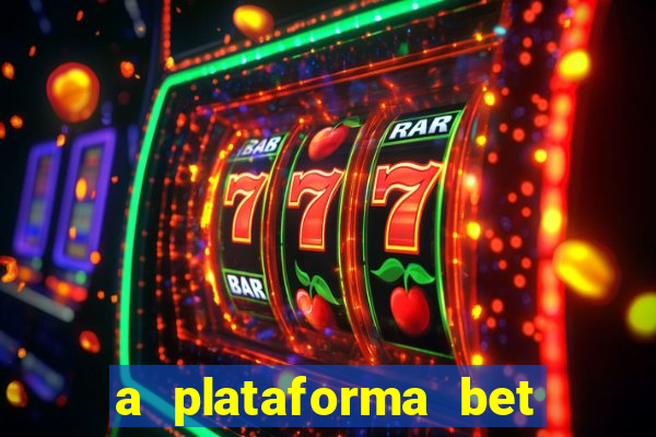 a plataforma bet é confiável