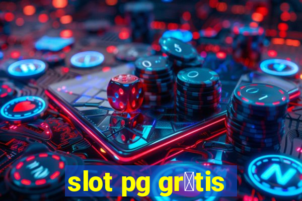 slot pg gr谩tis