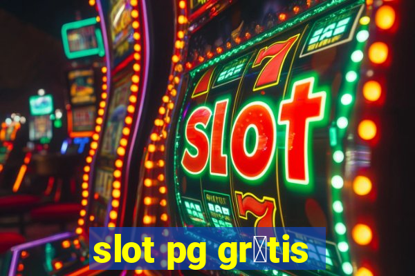 slot pg gr谩tis