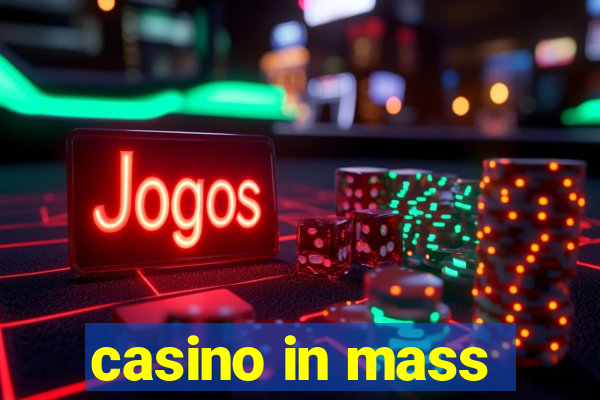 casino in mass