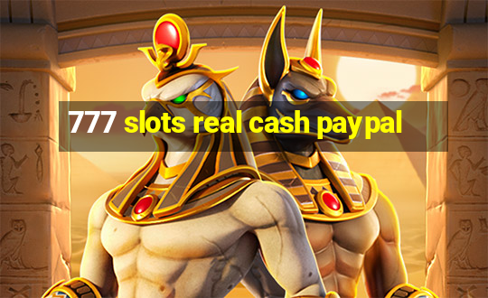 777 slots real cash paypal