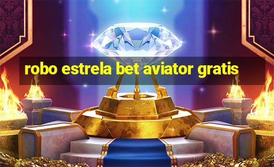 robo estrela bet aviator gratis