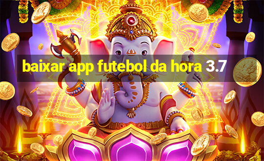 baixar app futebol da hora 3.7