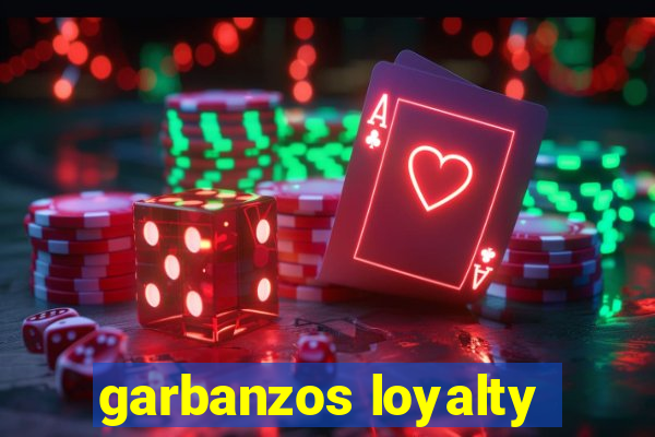 garbanzos loyalty