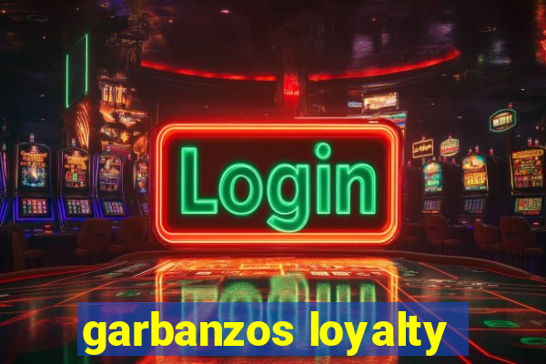 garbanzos loyalty