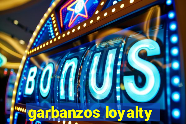 garbanzos loyalty