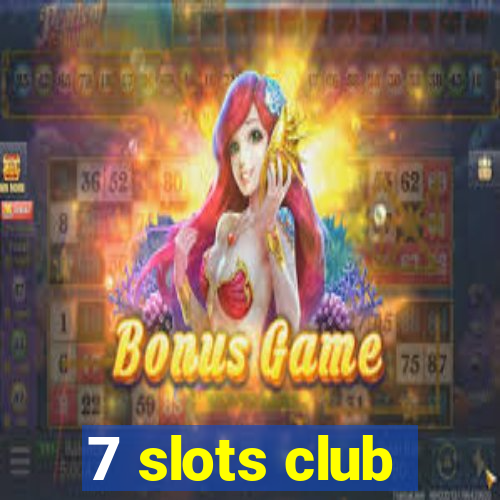 7 slots club