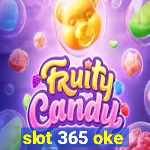 slot 365 oke