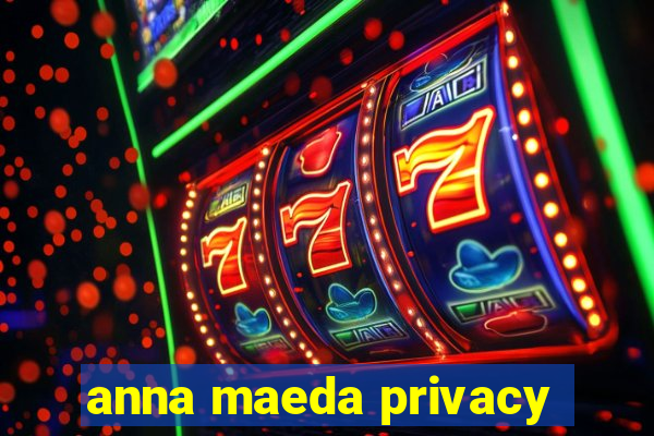 anna maeda privacy