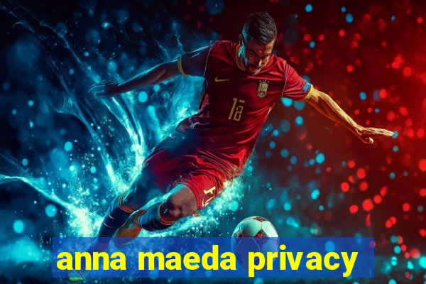 anna maeda privacy