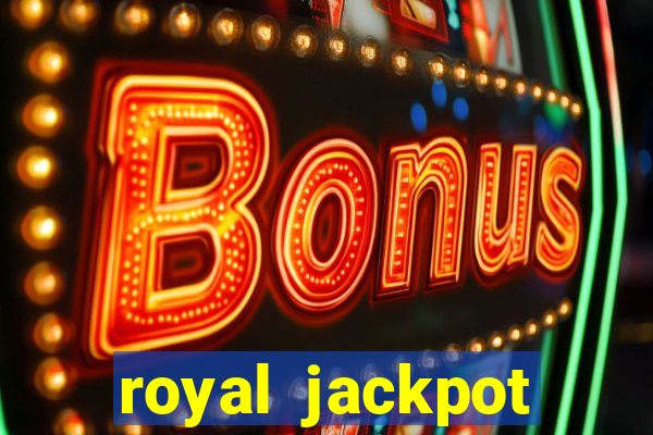 royal jackpot casino machines