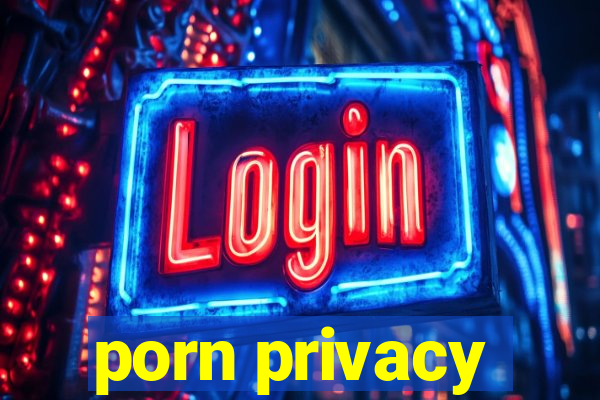 porn privacy