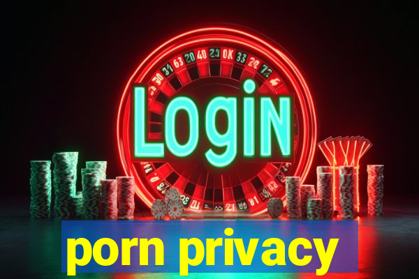 porn privacy