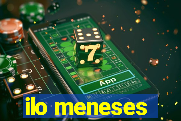 ilo meneses