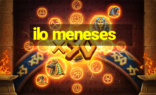 ilo meneses