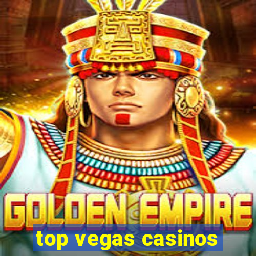 top vegas casinos