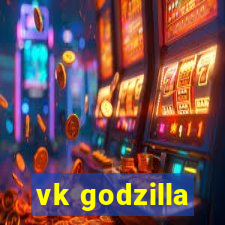 vk godzilla