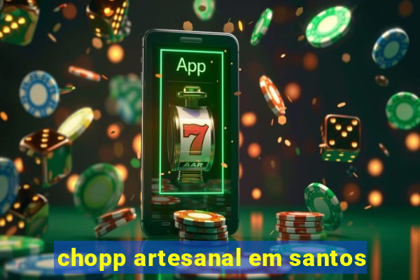 chopp artesanal em santos