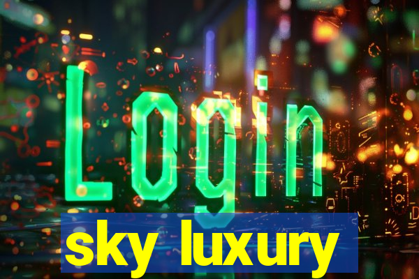 sky luxury