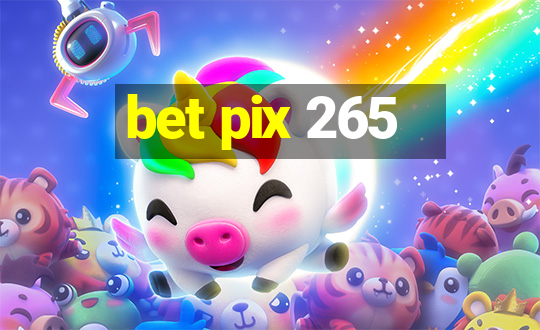 bet pix 265