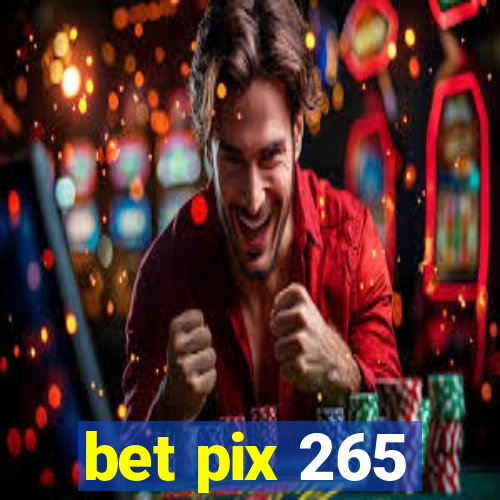 bet pix 265