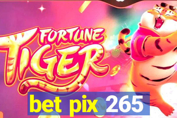 bet pix 265