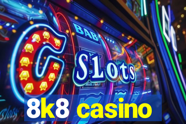 8k8 casino