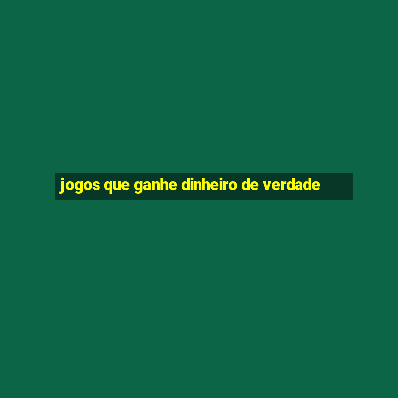 jogos que ganhe dinheiro de verdade