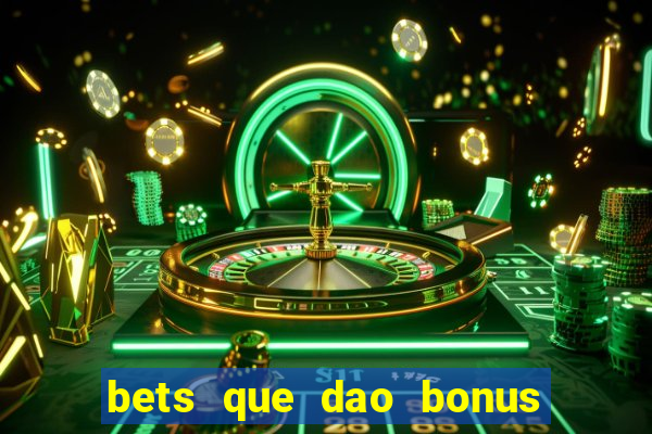 bets que dao bonus no cadastro