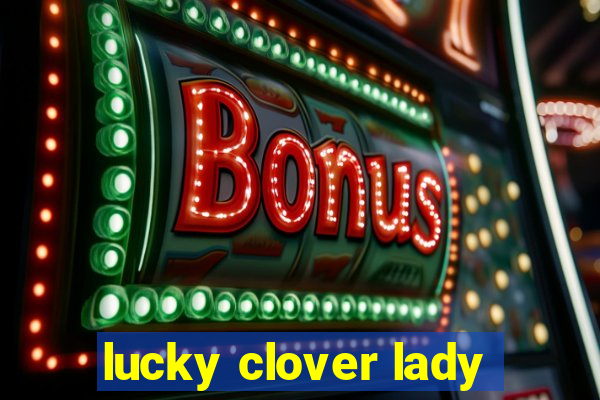 lucky clover lady