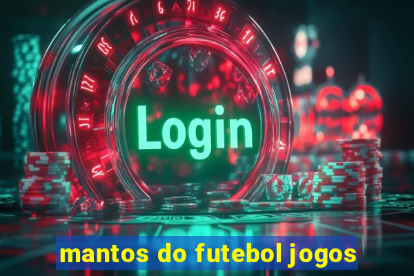 mantos do futebol jogos