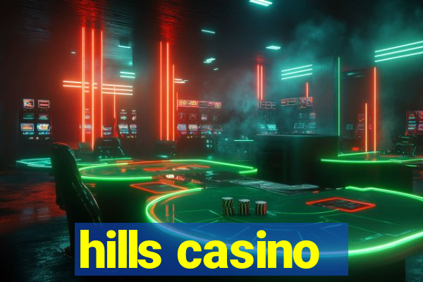 hills casino