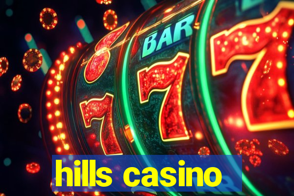 hills casino