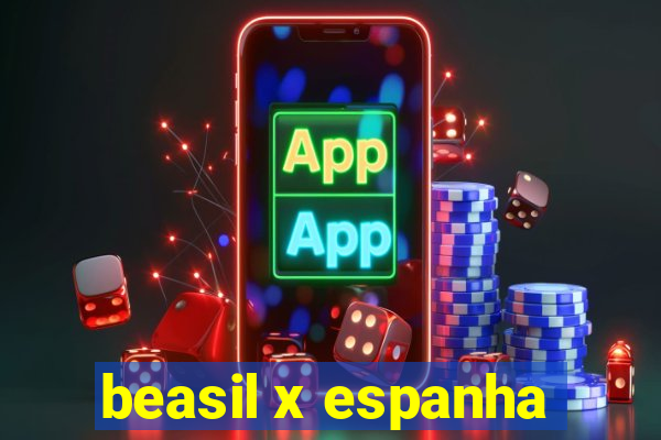 beasil x espanha