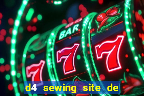 d4 sewing site de relacionamento login