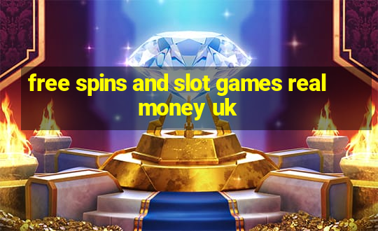 free spins and slot games real money uk