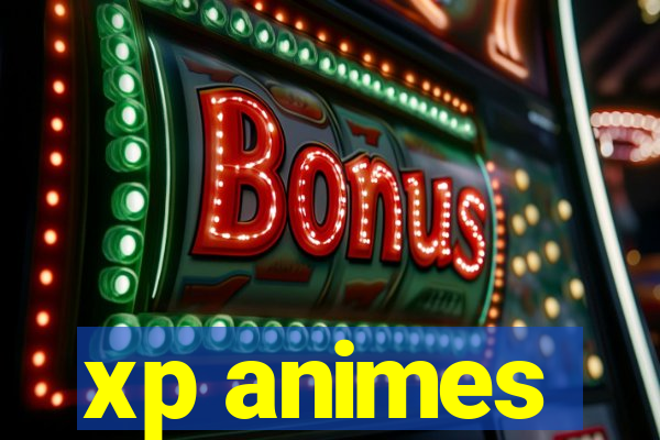 xp animes