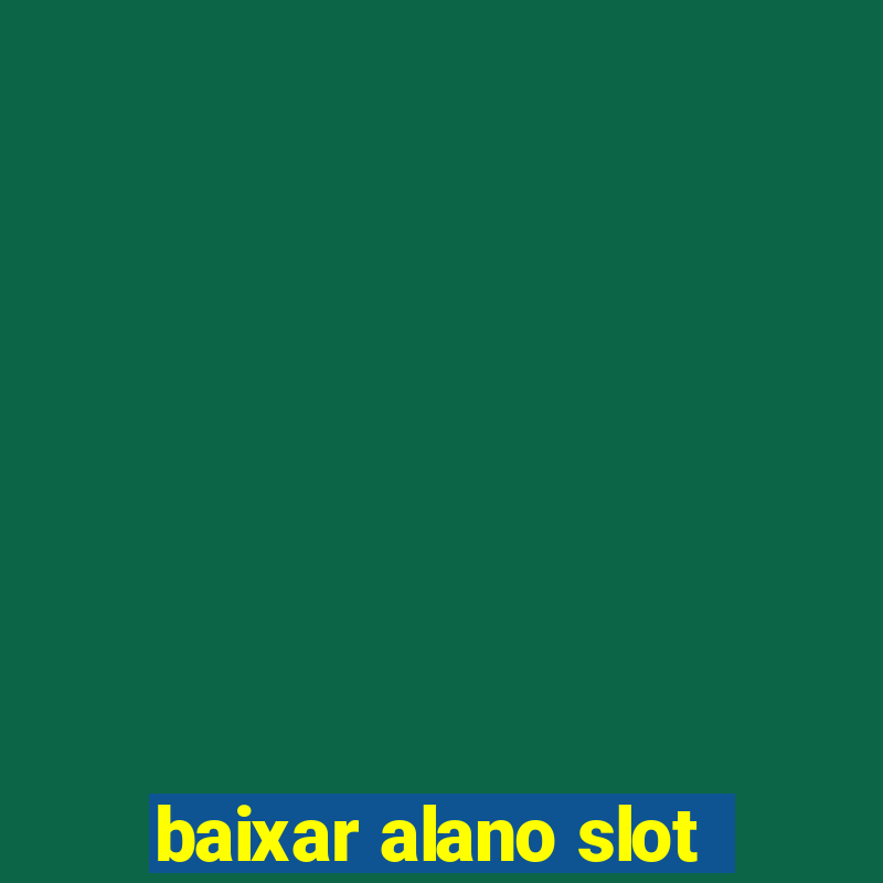 baixar alano slot