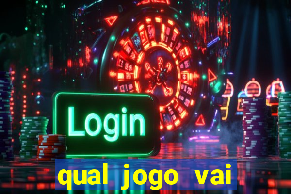 qual jogo vai passa na globo hj