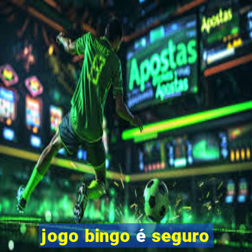 jogo bingo é seguro