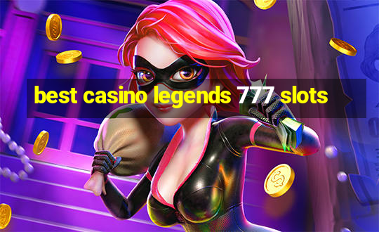 best casino legends 777 slots