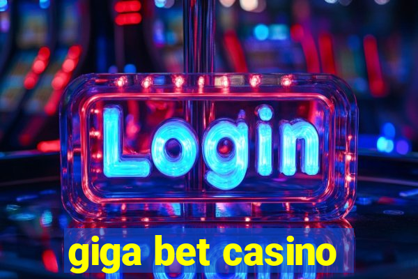 giga bet casino